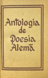 . ANTOLOGIA DE POESIA ALEMÃ. Selecção e notas de Wolfgang Kayser, Paulo Quintela e Albin Eduard Beau.